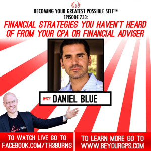 Financial Strategies You Haven’t Heard Of from Your CPA Or Financial Adviser With Daniel Blue