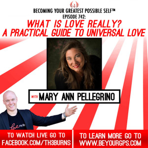 What is Love Really? A Practical Guide to Universal Love With Mary Ann Pellegrino