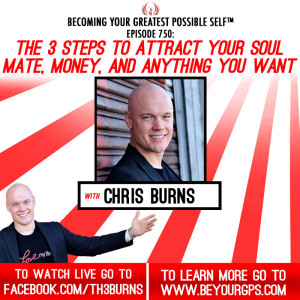 The 3 Steps To Attract Your Soul Mate, Money & Anything You Want With Chris Burns