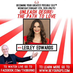 Unleash Desire: The Path To Love With Lesley Edwards
