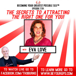The Secrets To Attracting The Right One For YOU! With Eva Love