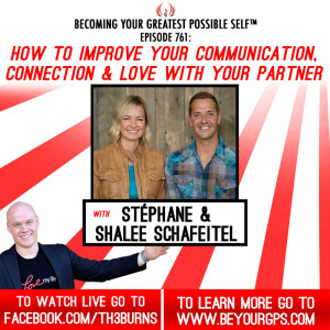 Improve Your Communication, Connection & Love With Your Partner With Stéphane & Shalee Schafeitel