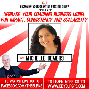 Upgrade Your Coaching Business Model For Impact, Consistency & Scalability With Michelle Demers