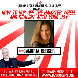 How To Hop Off The Hamster Wheel & Realign With Your Joy With Cambria Berger