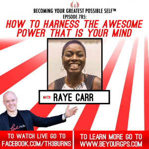 Harness The Awesome Power That Is Your Mind With Raye Carr