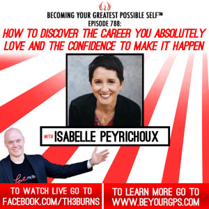 Discover The Career You Absolutely Love & The Confidence To Make It Happen With Isabelle Peyrichoux