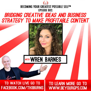 Bridging Creative Ideas & Business Strategy To Make Profitable Content With Wren Barnes