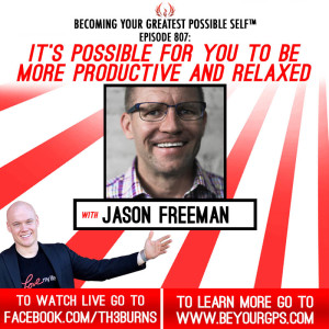 It’s Possible For You To Be More Productive AND Relaxed With Jason Freeman