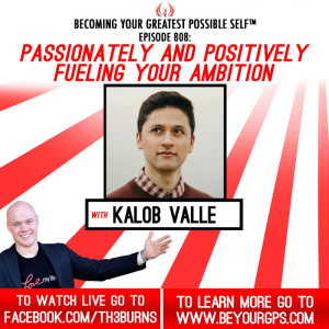 Passionately & Positively Fueling Your Ambition With Kalob Valle