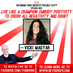 Live Like A Champion & Embody Positivity To Crush Negativity & Doubt With Vicki Magyar