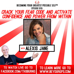 Crack Your FEAR CODE & Activate Confidence & Power From Within  With Alexis Jane