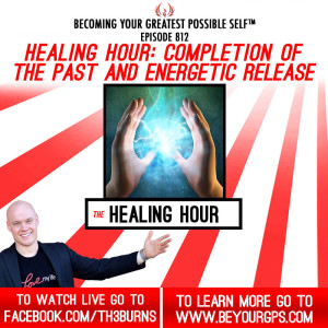 Healing Hour: Completion Of The Past & Energetic Release