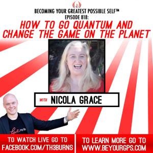 How To Go Quantum & Change The Game On The Planet With Nicola Grace