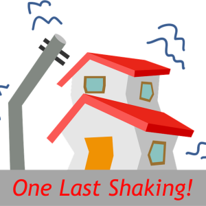One Last Shaking!