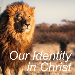 Our Identity in Christ - Part 3