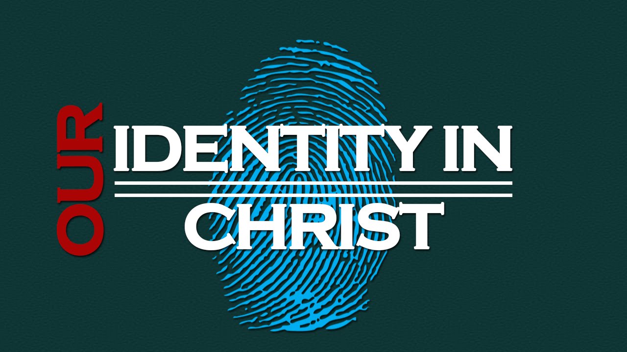 Our Identity In Christ Part-1