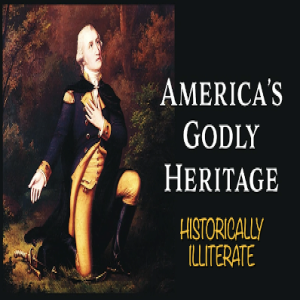 America's Godly Heritage - Historically Illiterate