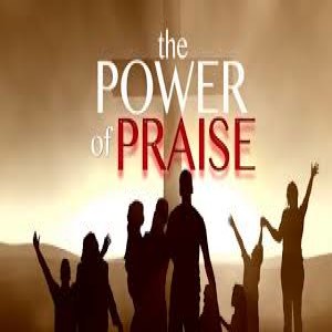 The Power of Praise - Part 1