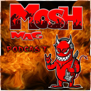 Mosh Mag Episode 26 