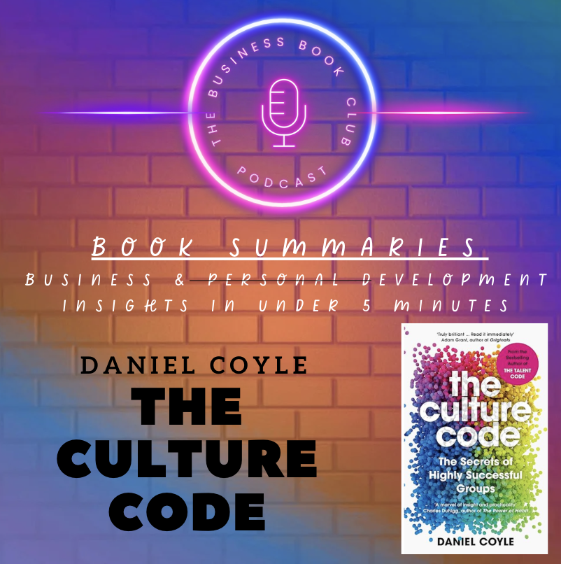 The Culture Code by Daniel Coyle – How to Build Trust, Belonging & Purpose - A Business Book Club Series The Culture Code by Daniel Coyle – How to Build Trust, Belonging & Purpose - A Business Book Club Series
