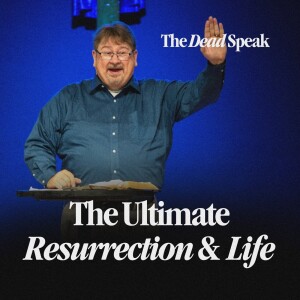 The Ultimate Resurrection & Life
