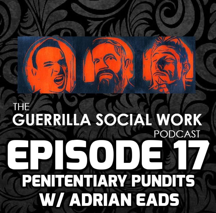 #17 Penitentiary Pundits w/ Adrian Eads