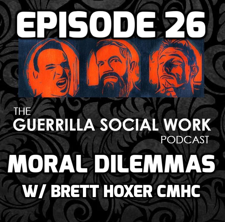 #26 Moral Dilemmas w/ Brett Hoxer CMHC