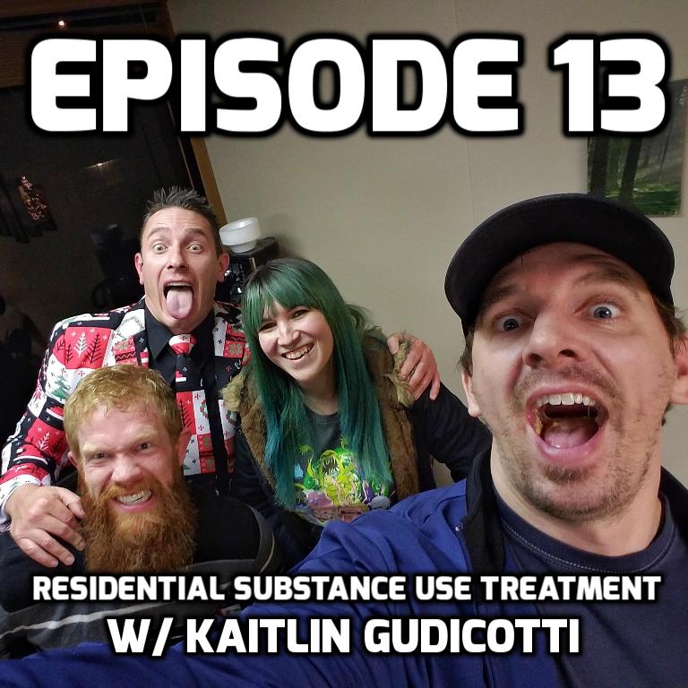 #13 Residential Substance Use Treatment w/ Kaitlin Gudicotti