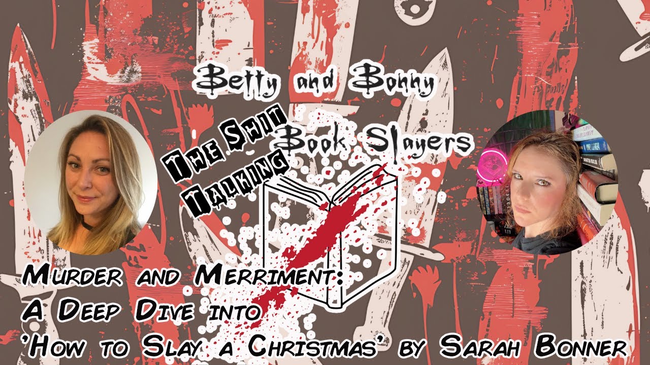 Murder and Merriment: A Deep Dive into 'How to Slay a Christmas' by Sarah Bonner - A Dark Satire Thriller deep dive