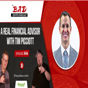 Guest Appearance: The BAD Crypto Podcast: A Real Financial Advisor with Tim Picciott