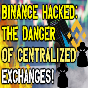 Binance Hacked - What You Need to Know About Holding Your Cryptocurrencies on Centralized Exchanges  WAM Report