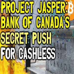 Bank of Canada’s Plan to Enslave you - The Jasper Project Audio