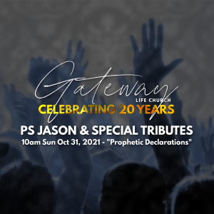 Ps Jason [Declarations] + 20 Year Tributes - 10AM SUN OCT 31, 2021