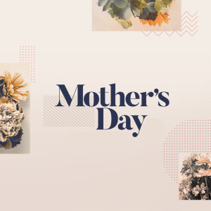 Mother’s Day - 10am Sunday May 8, 2022