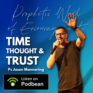 Ps Jason Mannering - Time | Thought | Trust - 10am Sunday July 31, 2022