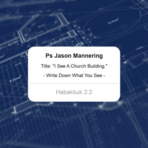 Ps Jason Mannering - Church Building -  10AM JUNE 20, 2021