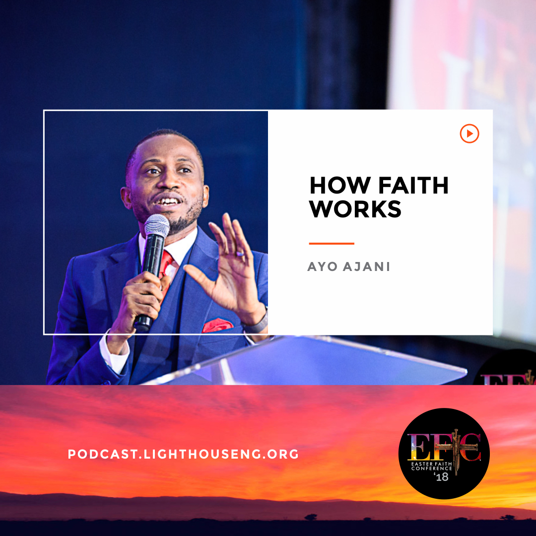 Understanding How Faith Works (1) // Ayo Ajani