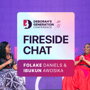 Fireside Chat // Ibukun Awosika & Folake Daniels // Deborah’s Generation Conference 2023