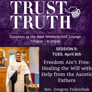 Freedom in Lent with Fr. Gregory Ferdonchak (Trust Truth, 4.8.25)