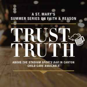 Trust Truth 1 (Intro to our series on Faith and Reason)