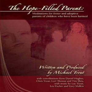 Michael Trout & Lori Thomas: Meditations for Foster & Adoptive Parents - Part 2
