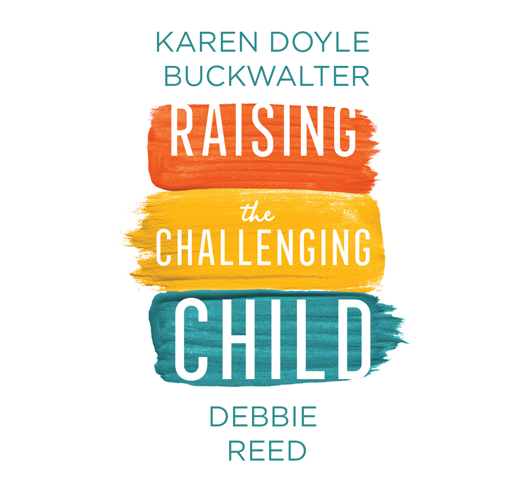 Debbie Reed & Karen Buckwalter: Raising the Challenging Child - Part 2