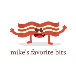 MIKE'S FAVORITE BITS: BAG OF BACON