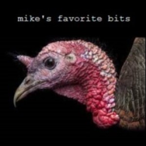MIKE‘S FAVORITE BITS: JIVE TURKEY