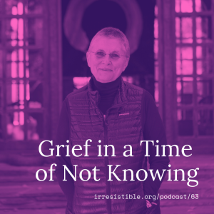 Grief in a Time of Not Knowing with Roshi Joan Halifax