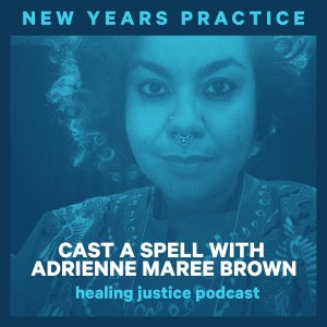 New Years Practice: Cast a Spell with adrienne maree brown
