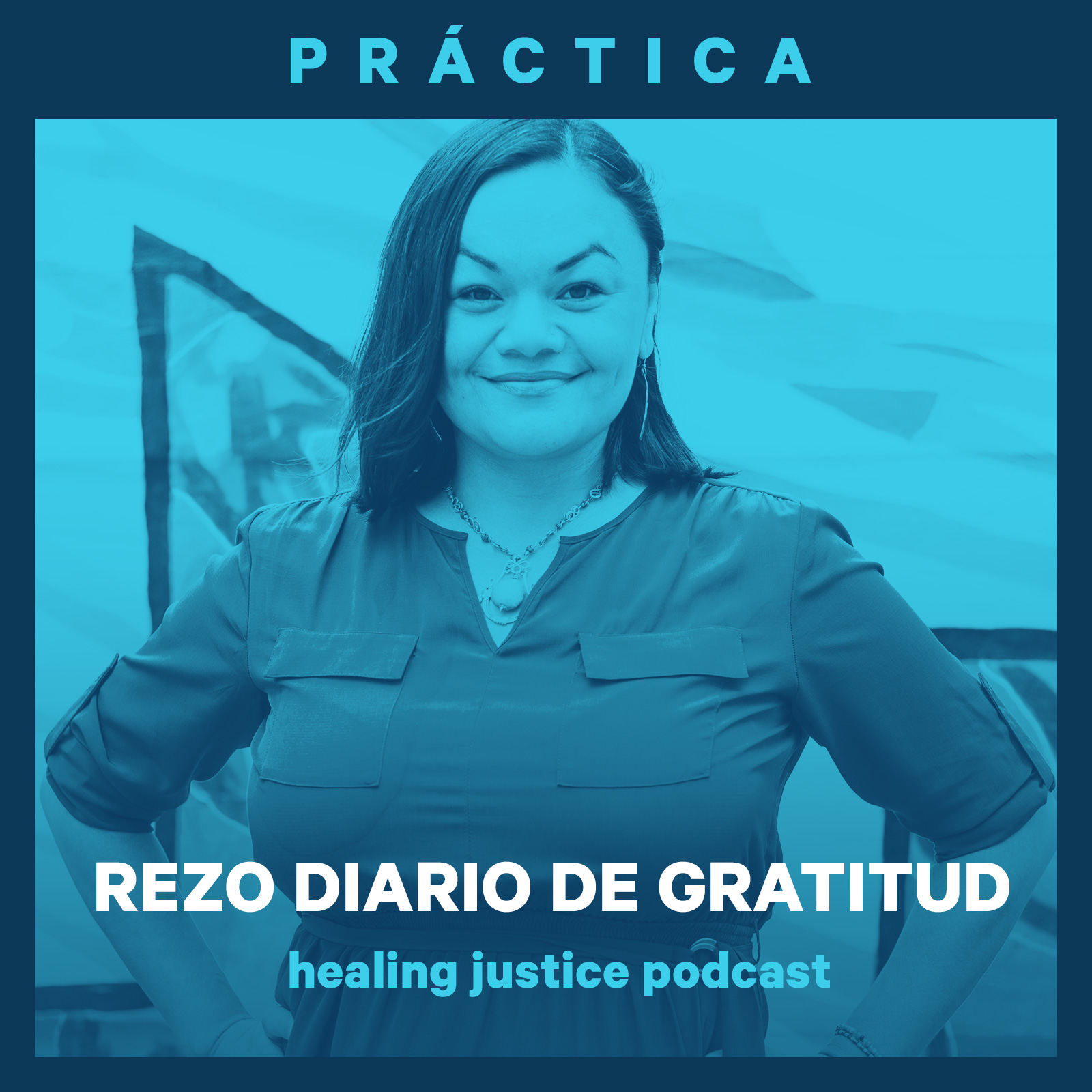 cover of episode 21 Práctica: Rezo Diario de Gratitud con Francisca Porchas Coronado (Español)