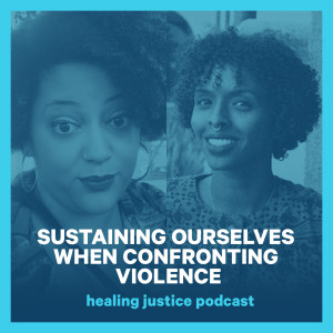 22 Sustaining Ourselves When Confronting Violence -- Black Lives Matter Global Network (Miski Noor & Kandace Montgomery)