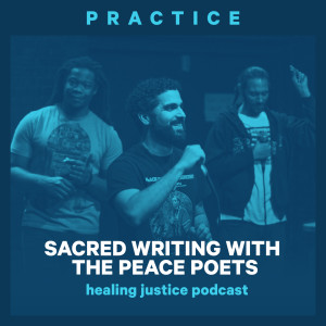 23 Practice: Sacred Writing with the Peace Poets (The Last Emcee & Lu Aya)