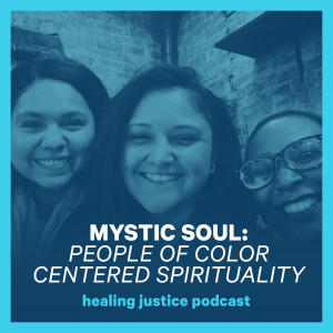 25 Mystic Soul: People of Color Centered Spirituality (Teresa P Mateus, Jade Perry, & Ra Mendoza)